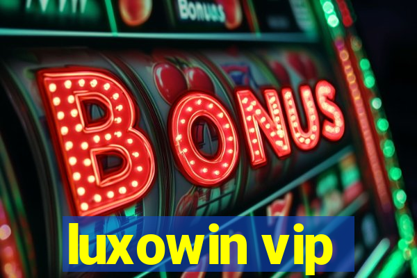 luxowin vip